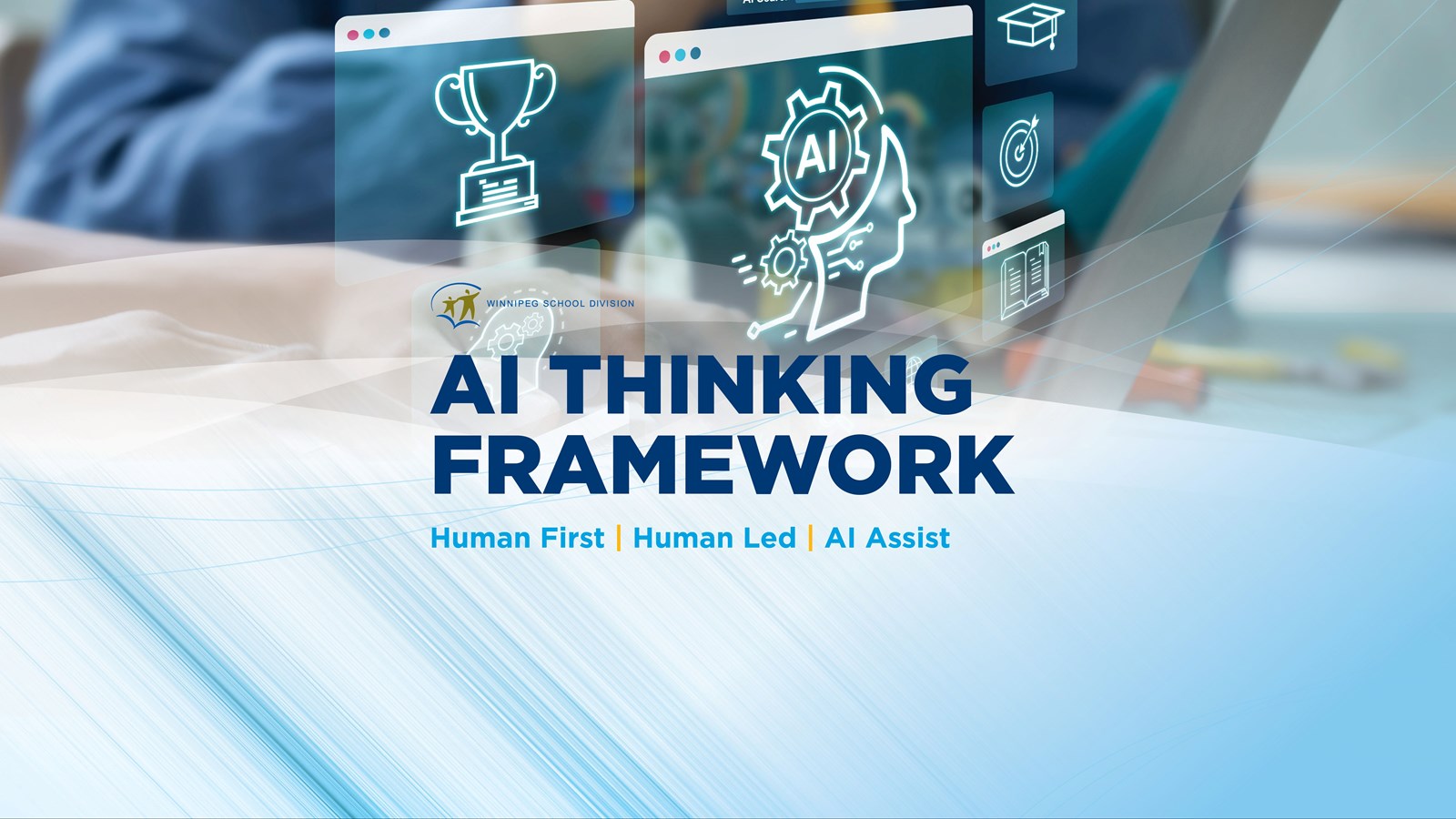 AI Thinking Framework. Human first, human led, AI assisted.